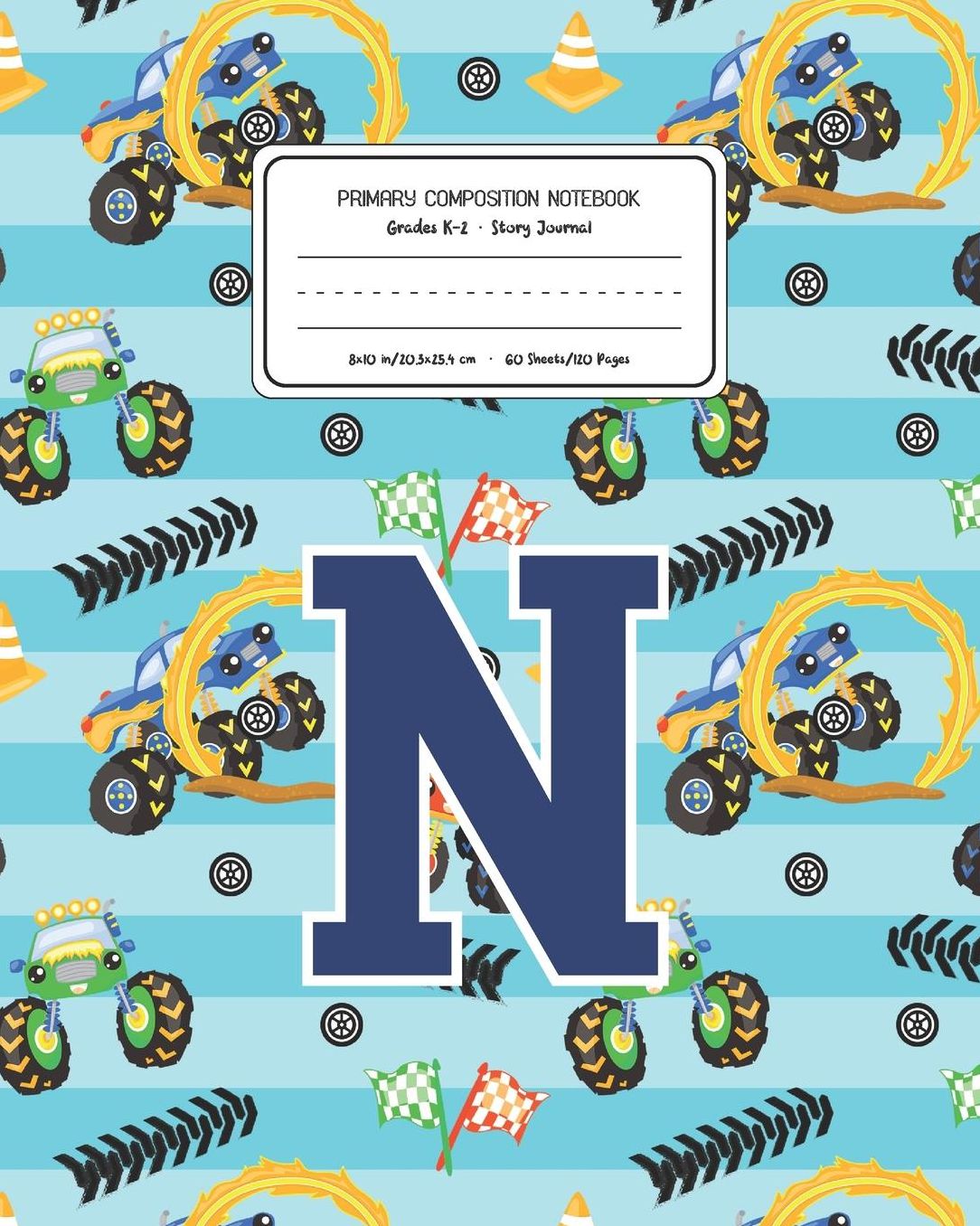 Primary Composition Notebook Grades K-2 Story Journal N: Monster Trucks Pattern Primary Composition Book Letter N Personalized Lined Draw and Write Handwriting Paper Picture Space and Dashed Midline Notebook for Boys Exercise Book for Kids Back to School