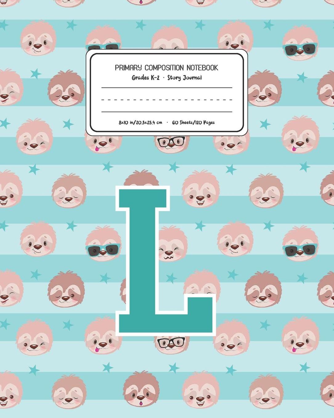 Primary Composition Notebook Grades K-2 Story Journal L: Sloth Animal Pattern Primary Composition Book Letter L Personalized Lined Draw and Write Handwriting Paper Picture Space and Dashed Midline Notebook for Boys Exercise Book for Kids Back to School Pr