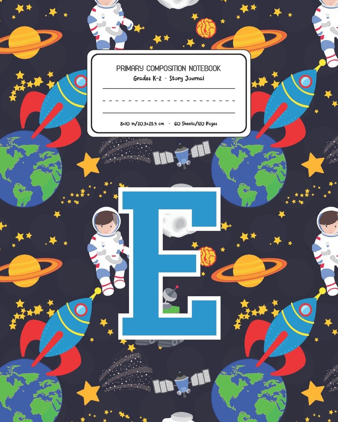 Primary Composition Notebook Grades K-2 Story Journal E: Space Pattern Primary Composition Book Letter E Personalized Lined Draw and Write Handwriting Paper Picture Space and Dashed Midline Notebook for Boys Exercise Book for Kids Back to School Preschool