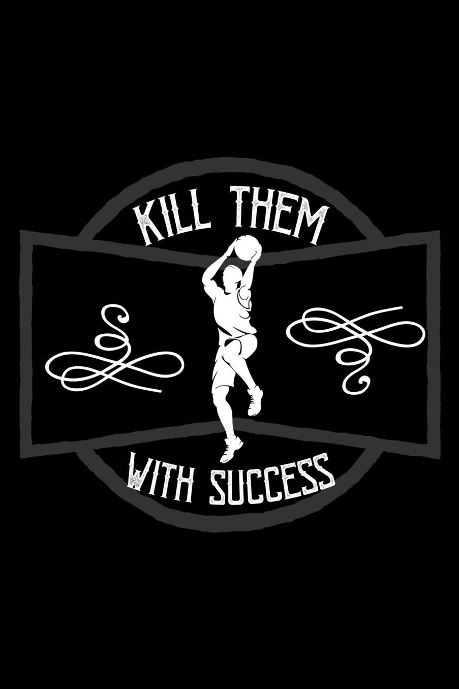 Kill them with success: Notebook Journal Diary 110 Lined pages