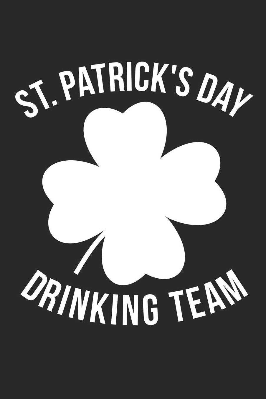 St. Patrick's Day Notebook - St. Patrick's Day Drinking Team St. Pattys Day - St. Patrick's Day Journal: Medium College-Ruled Journey Diary, 110 page, Lined, 6x9 (15.2 x 22.9 cm)