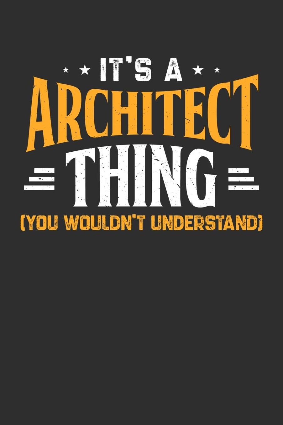 It's A Architect Thing You Wouldn't Understand: Daily 100 page 6 x 9 journal to jot down your ideas and notes