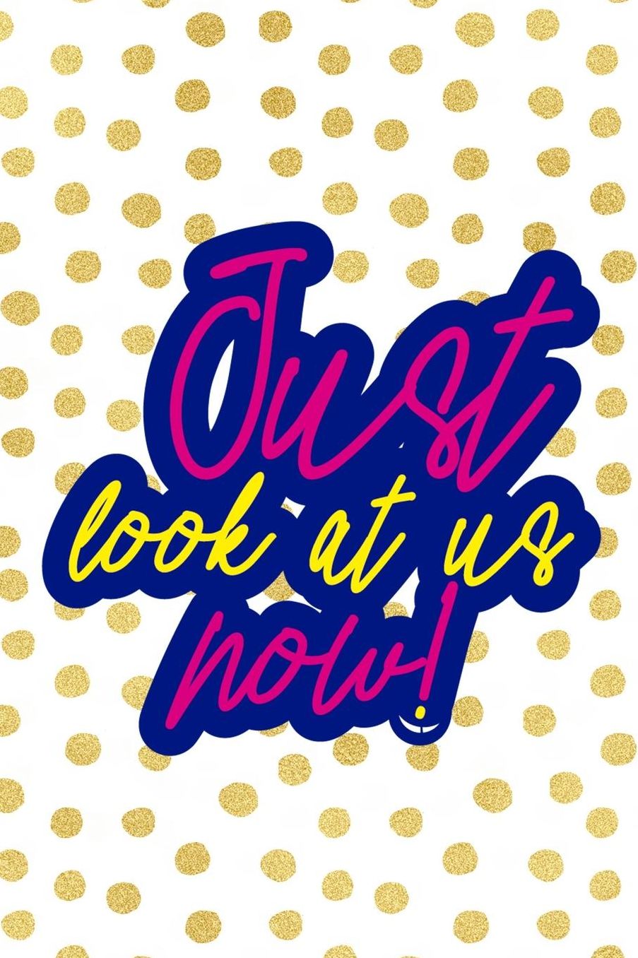 Just Look At Us Now!: Blank Lined Notebook (80's ) Dots