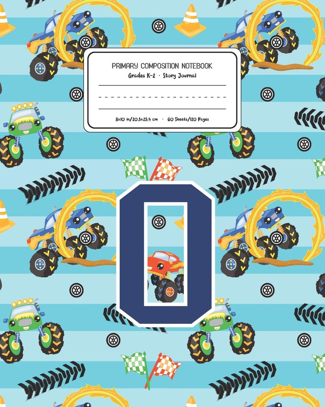 Primary Composition Notebook Grades K-2 Story Journal O: Monster Trucks Pattern Primary Composition Book Letter O Personalized Lined Draw and Write Handwriting Paper Picture Space and Dashed Midline Notebook for Boys Exercise Book for Kids Back to School