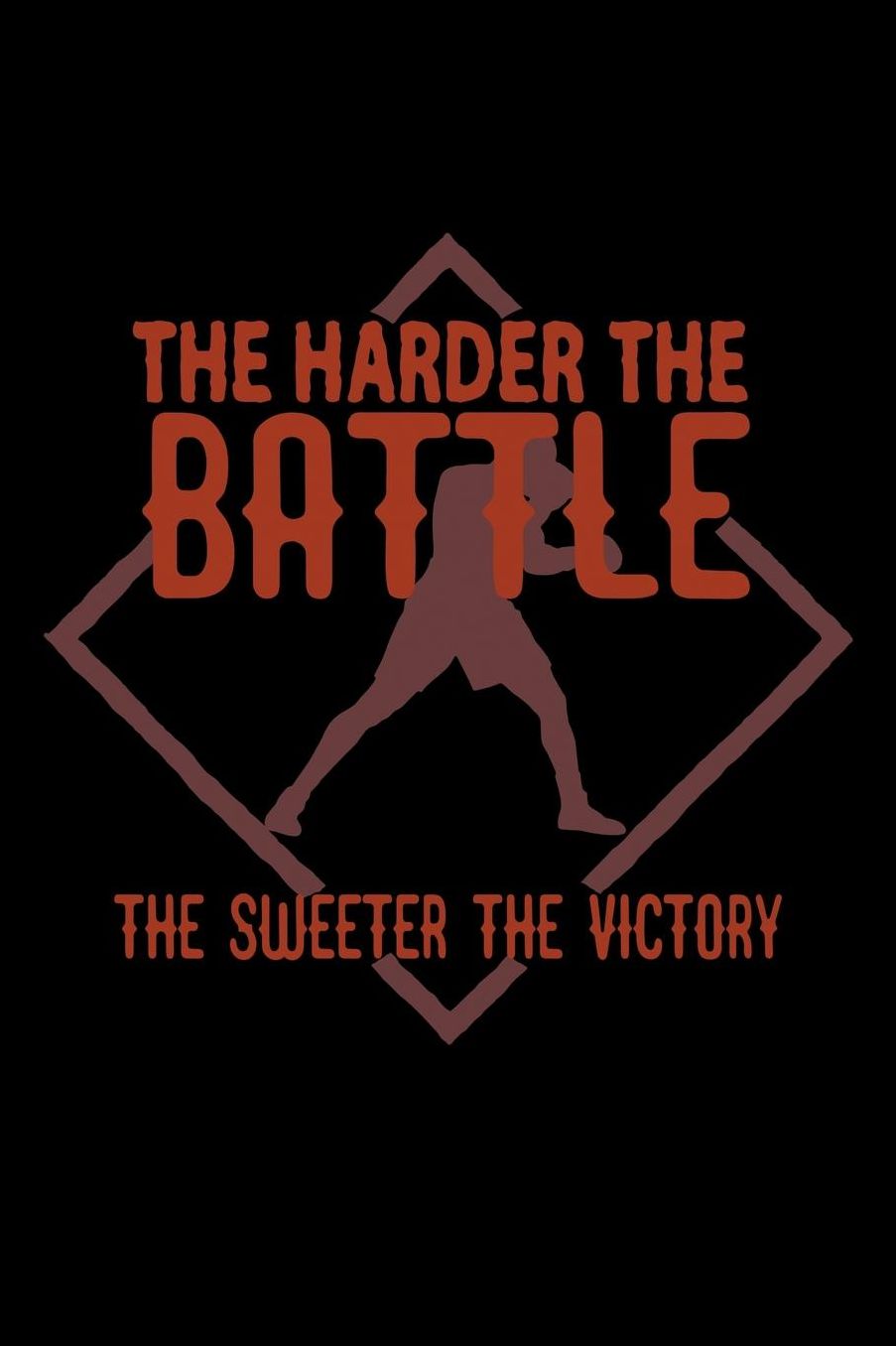 The harder the battle, the sweeter the victory: Notebook Journal Diary 110 Lined pages