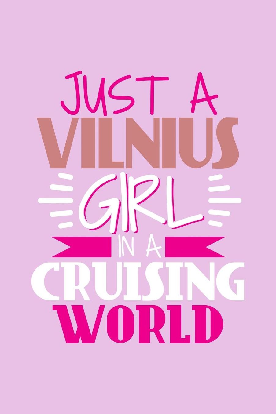 Just A Vilnius Girl In A Cruising World: 6x9 110 Blank Notebook Inspirational Journal Travel Note Pad Motivational Quote Collection Sketchbook