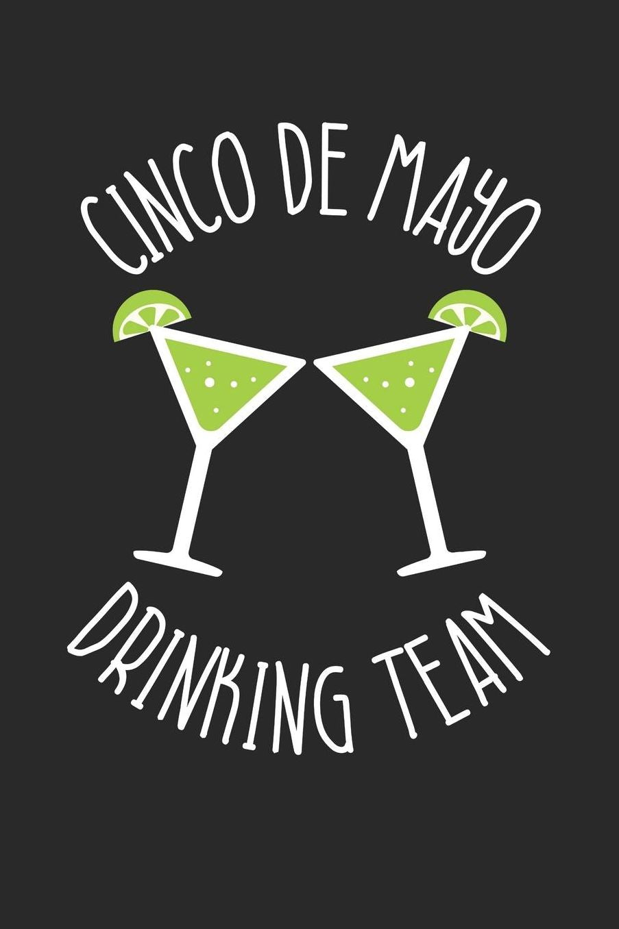 Cinco De Mayo Notebook - Cinco De Mayo Drinking Team For Drinking Squad - Cinco De Mayo Journal - Cinco De Mayo Diary: Medium College-Ruled Journey Diary, 110 page, Lined, 6x9 (15.2 x 22.9 cm)