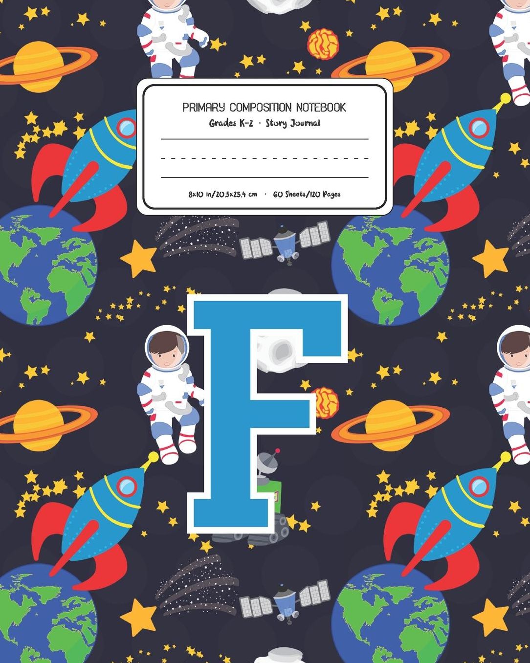 Primary Composition Notebook Grades K-2 Story Journal F: Space Pattern Primary Composition Book Letter F Personalized Lined Draw and Write Handwriting Paper Picture Space and Dashed Midline Notebook for Boys Exercise Book for Kids Back to School Preschool