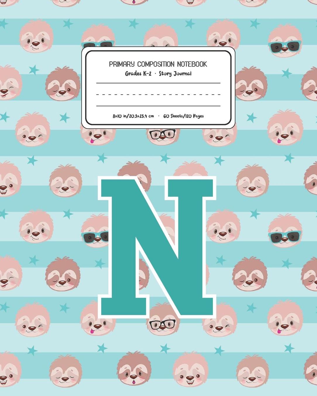 Primary Composition Notebook Grades K-2 Story Journal N: Sloth Animal Pattern Primary Composition Book Letter N Personalized Lined Draw and Write Handwriting Paper Picture Space and Dashed Midline Notebook for Boys Exercise Book for Kids Back to School Pr