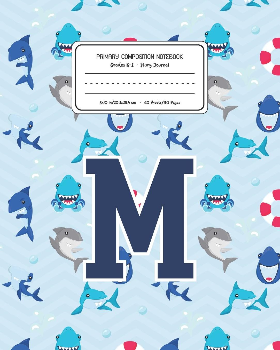 Primary Composition Notebook Grades K-2 Story Journal M: Shark Animal Pattern Primary Composition Book Letter M Personalized Lined Draw and Write Handwriting Paper Picture Space and Dashed Midline Notebook for Boys Exercise Book for Kids Back to School Pr
