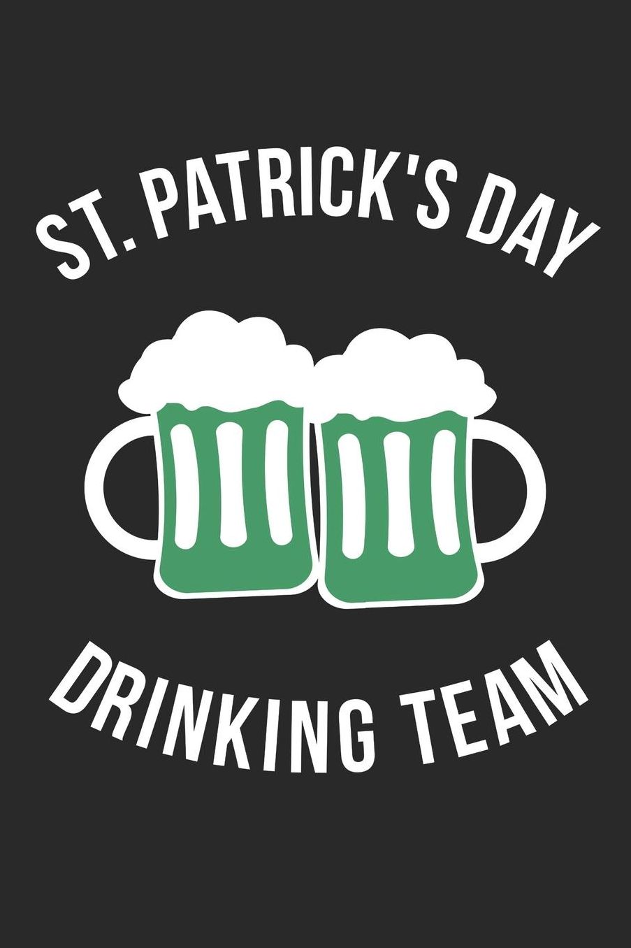 St. Patrick's Day Notebook - St Patricks Day Drinking Team Pattys Day - St. Patrick's Day Journal: Medium College-Ruled Journey Diary, 110 page, Lined, 6x9 (15.2 x 22.9 cm)