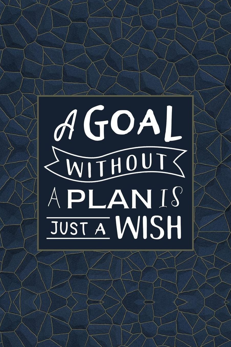 A Goal Without a Plan Is Just a Wish: 90 Day Food and Exercise Journal - Daily Tracker of Physical Activity, Food Consumption, Water, Sleep, Vitamins, and How You Are Feeling - 6x9