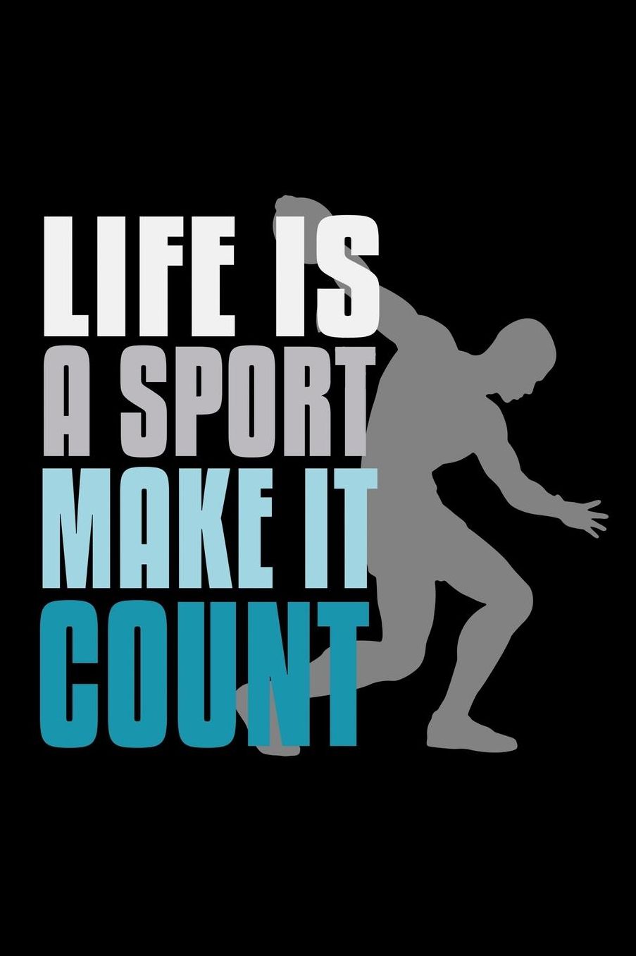 Life is a sport, make it count: Notebook Journal Diary 110 Lined pages