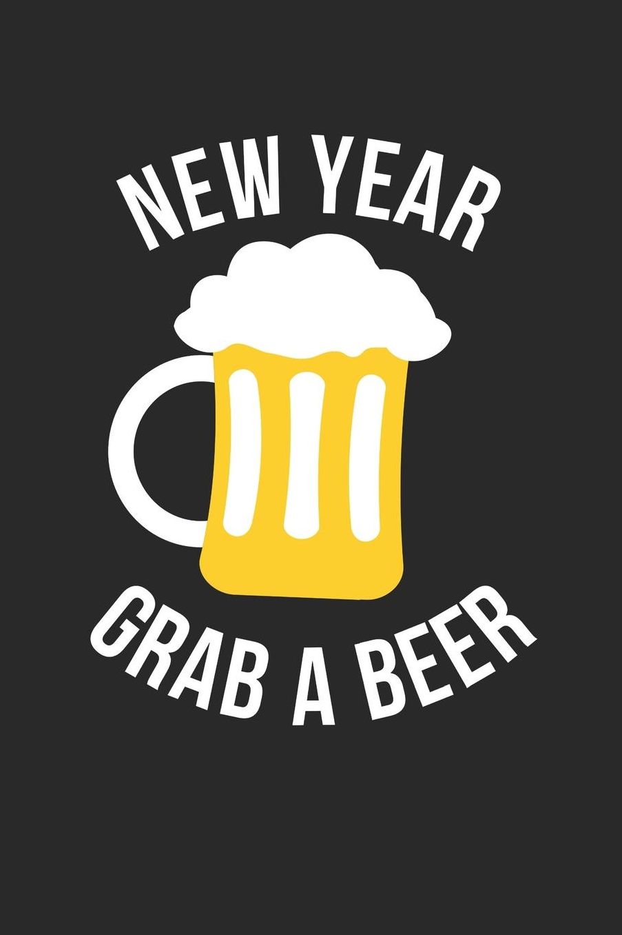 New Years Eve Notebook - New Year Grab A Beer Happy New Year New Years Eve - New Years Eve Journal - New Years Eve Diary: Medium College-Ruled Journey Diary, 110 page, Lined, 6x9 (15.2 x 22.9 cm)