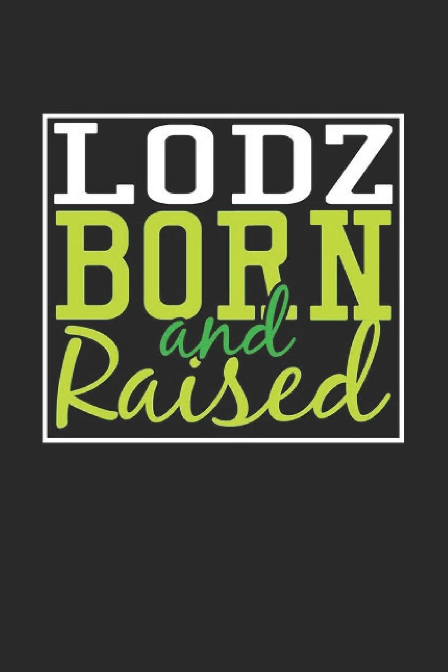 Lodz Born And Raised: Lodz Notebook Lodz Vacation Journal 110 Blank Paper Pages 6 x 9 Handlettering Diary I Logbook Lodz Buch