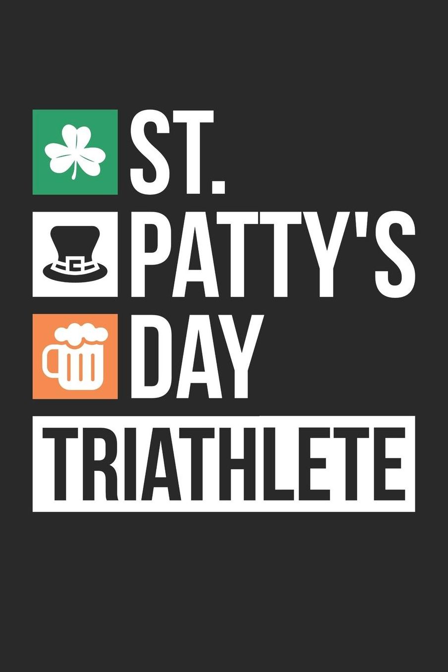 St. Patrick's Day Notebook - St Pattys Day Gift Triathlete Irish Beer Drinking - St. Patrick's Day Journal: Medium College-Ruled Journey Diary, 110 page, Lined, 6x9 (15.2 x 22.9 cm)