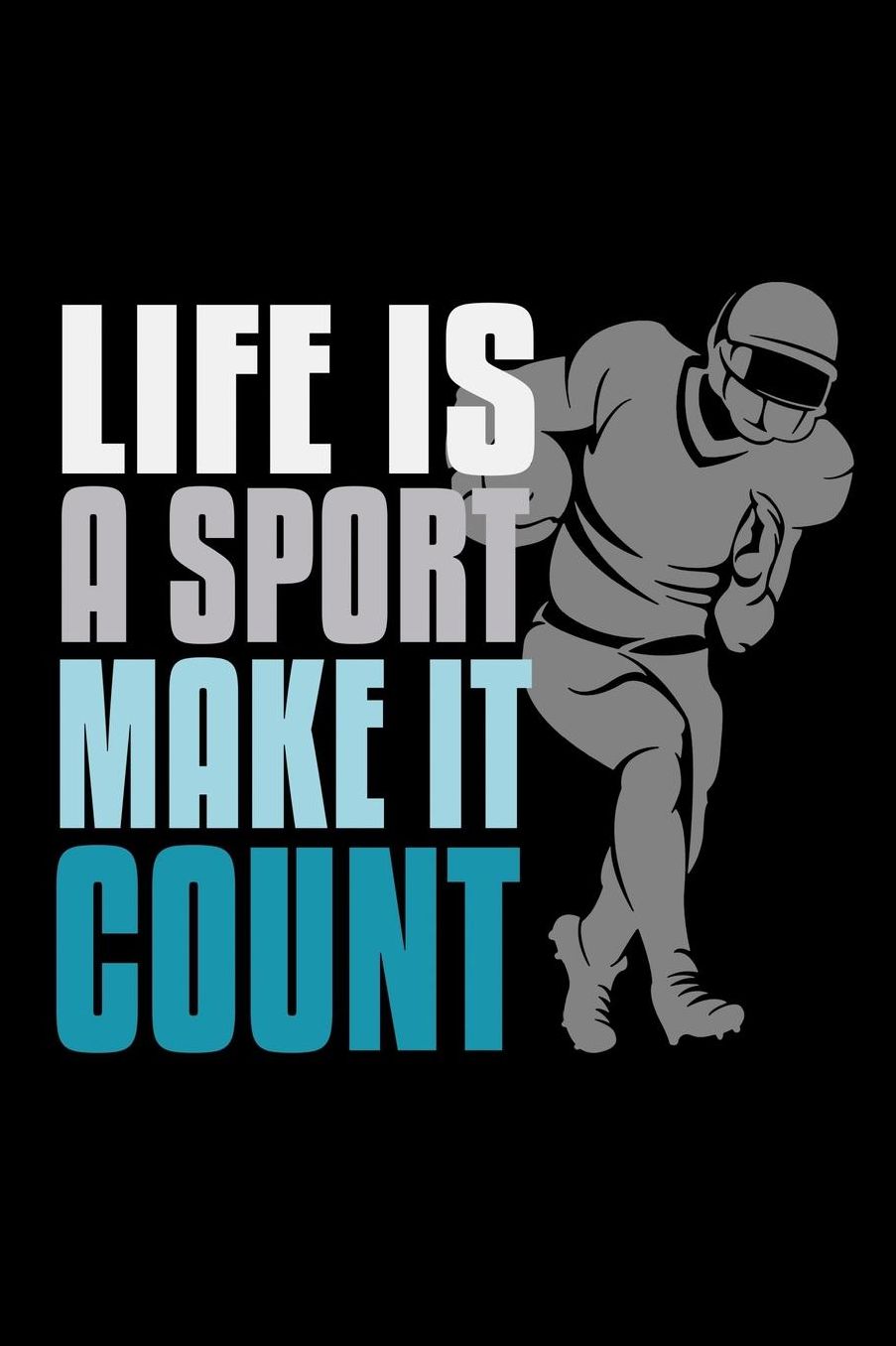 Life is a sport, make it count: Notebook Journal Diary 110 Lined pages