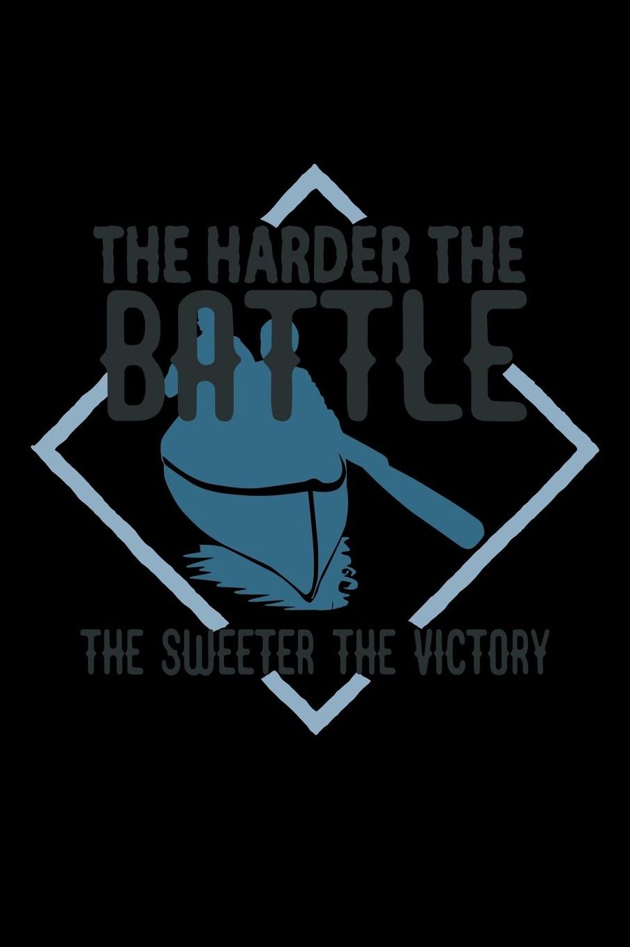 The harder the battle, the sweeter the victory: Notebook Journal Diary 110 Lined pages