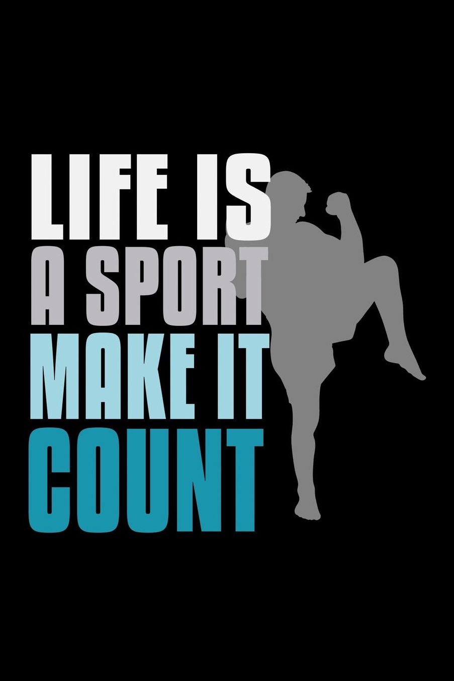 Life is a sport, make it count: Notebook Journal Diary 110 Lined pages