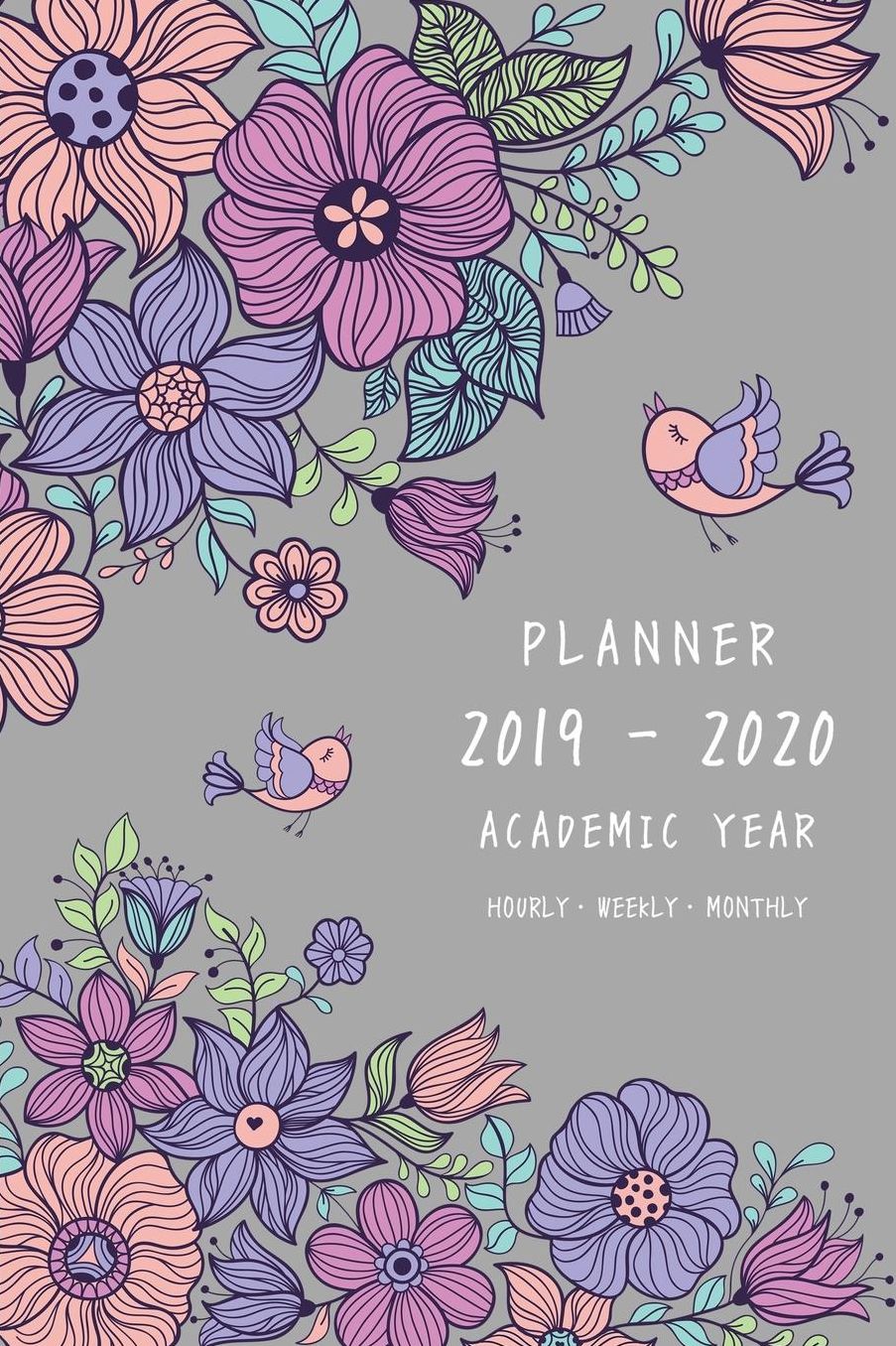 Planner 2019-2020 Academic Year: 6x9 Weekly Monthly Notebook Organizer Medium with Hourly Time Slots Vintage Flower Bird Design Gray