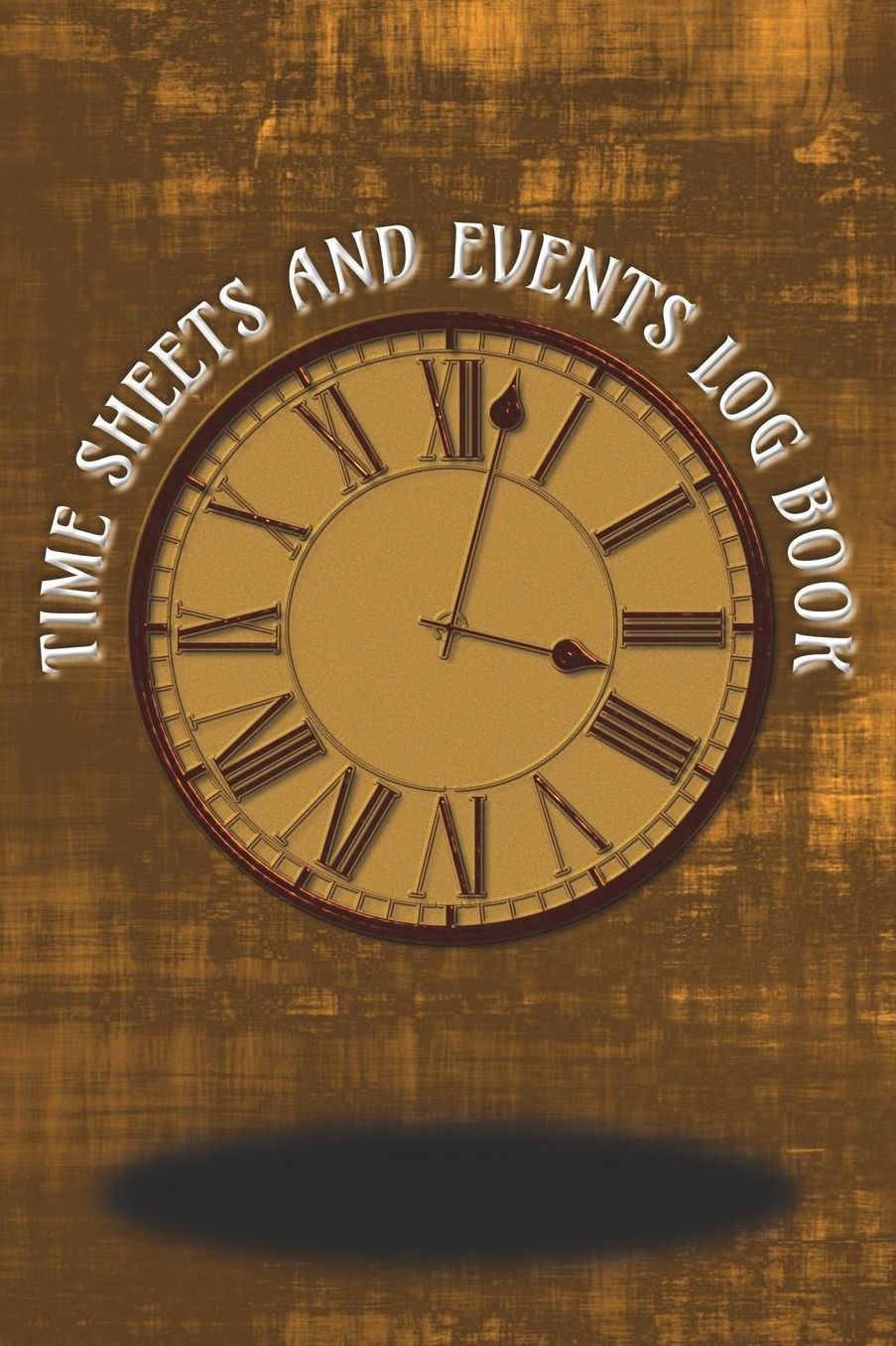 Time Sheets and Events Log Book: A book for Rota/Shifts/Time Management plus Events and more - Brown Cover