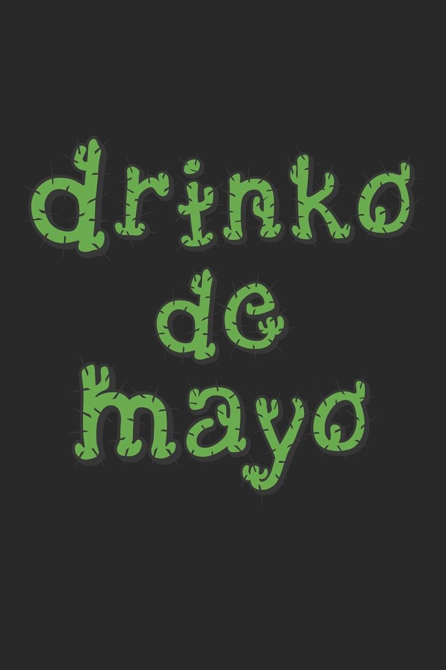 Cinco De Mayo Notebook - Drinko De Mayo Adult Cinco De Mayo Drinking - Cinco De Mayo Journal - Cinco De Mayo Diary: Medium College-Ruled Journey Diary, 110 page, Lined, 6x9 (15.2 x 22.9 cm)