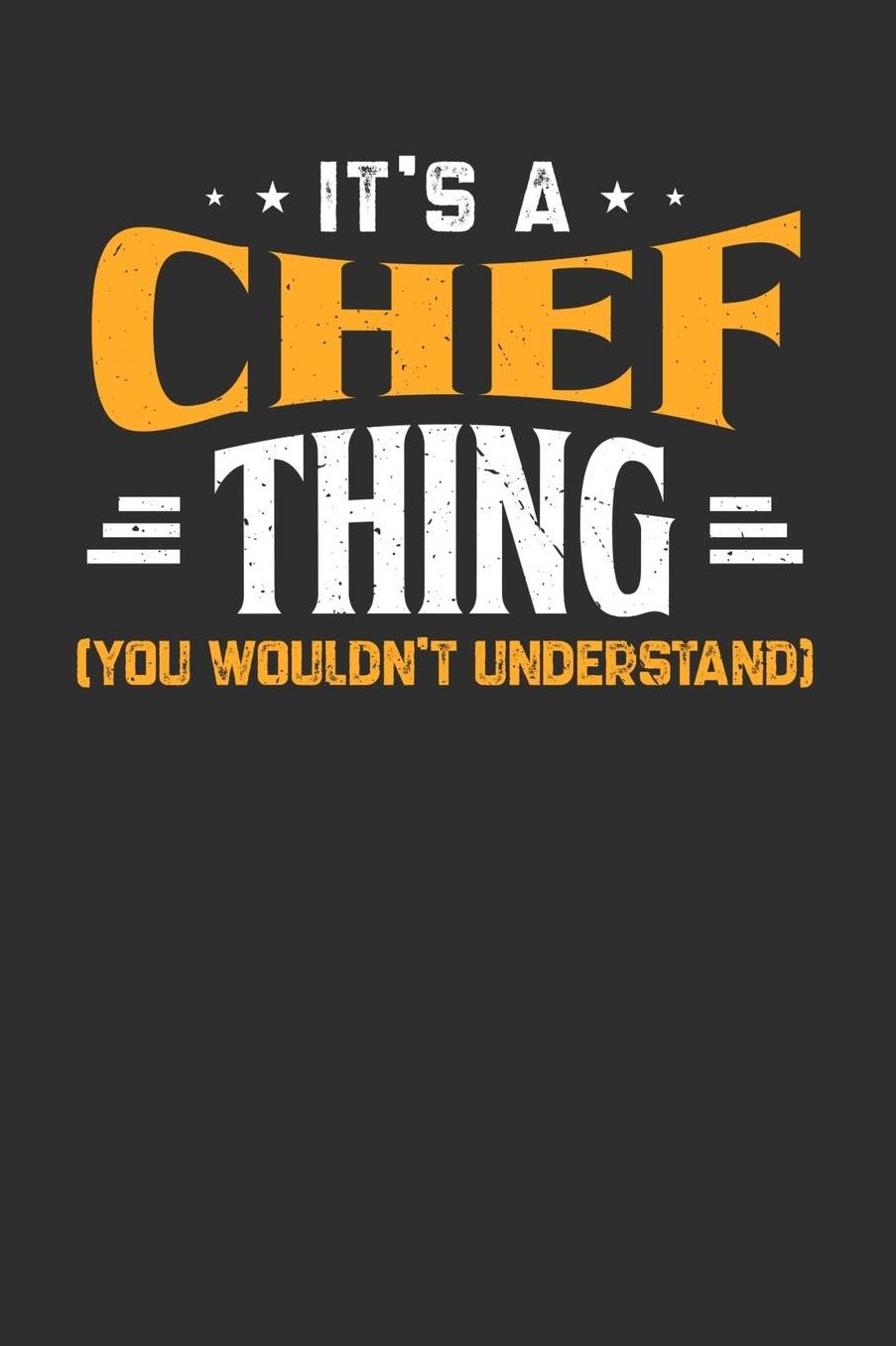 It's A Chef Thing You Wouldn't Understand: Daily 100 page 6 x 9 journal to jot down your ideas and notes