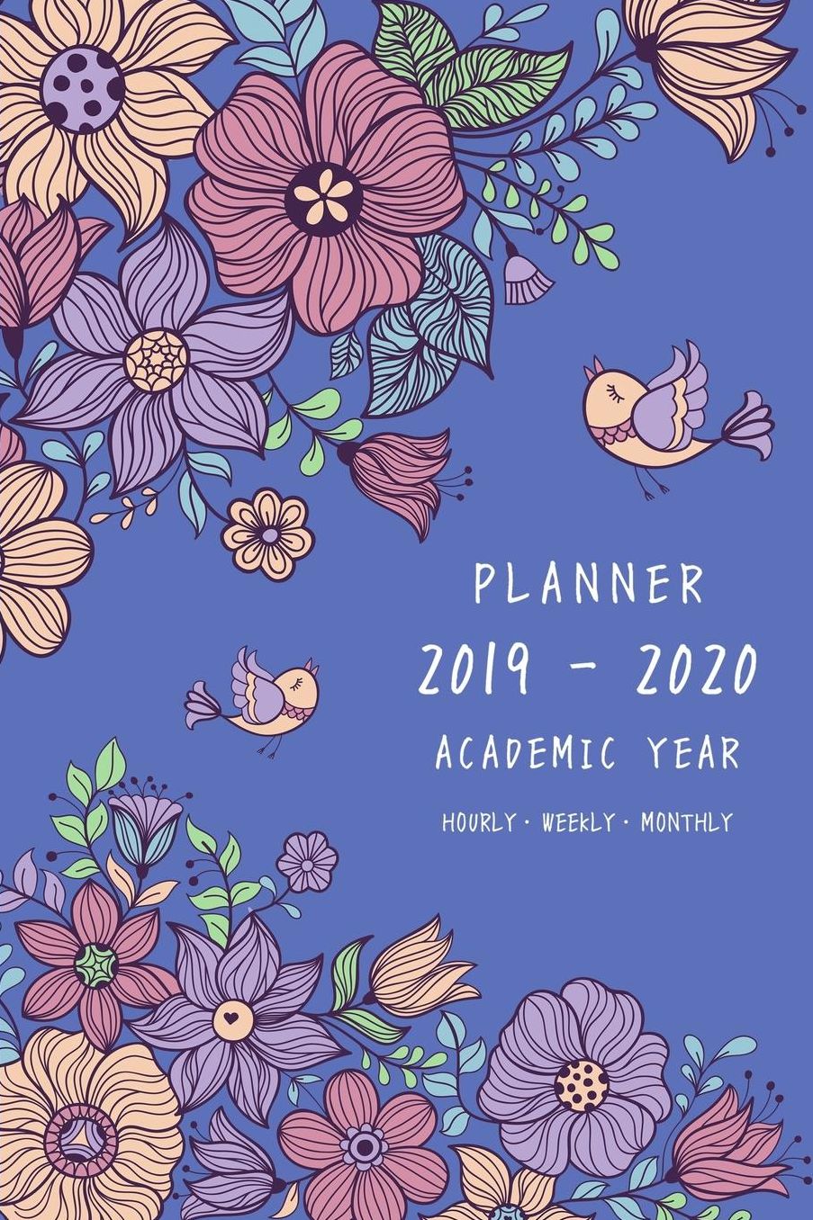 Planner 2019-2020 Academic Year: 6x9 Weekly Monthly Notebook Organizer Medium with Hourly Time Slots Vintage Flower Bird Design Blue