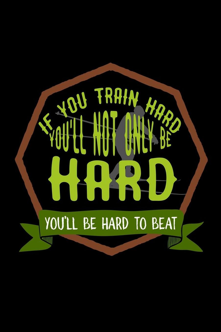 If you train hard, you'll not only be hard. You'll be hard to beat: Notebook Journal Diary 110 Lined pages