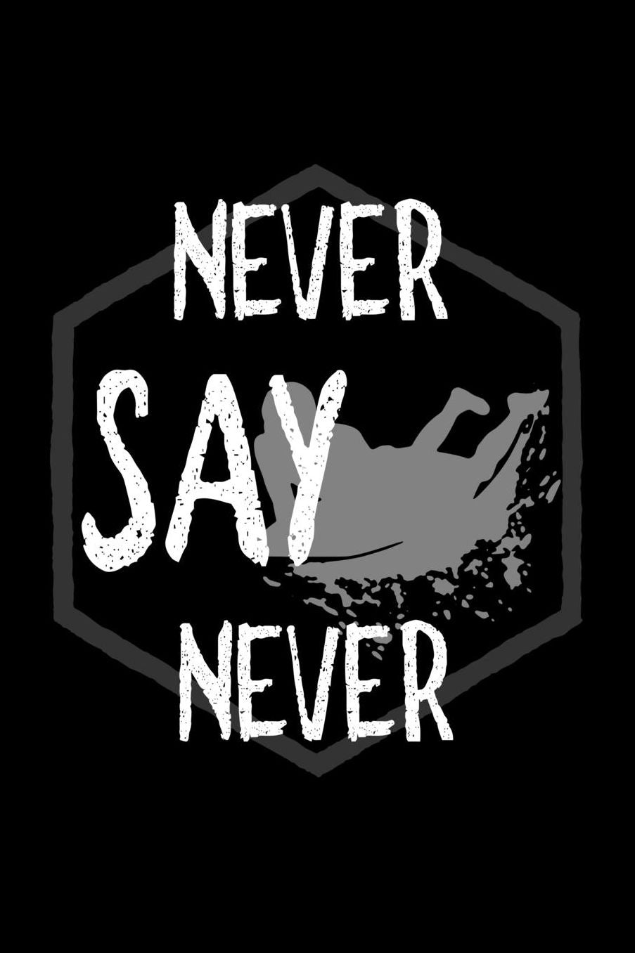 Never say never: Notebook Journal Diary 110 Lined pages