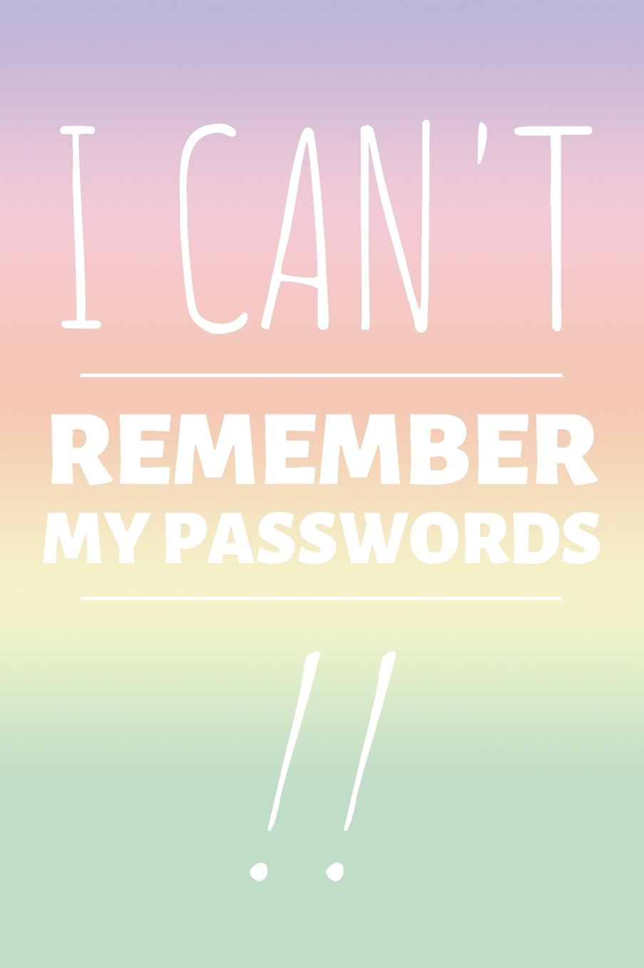 I Can't Remember My Passwords: Internet Password Book - Keeper Password Logbook (6 x 9 in) Alphabetical With Tabs Information Journal