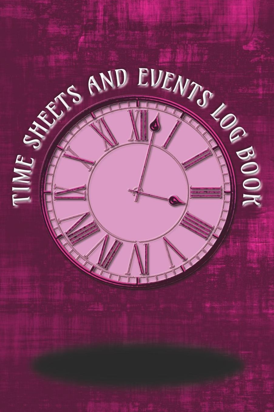 Time Sheets and Events Log Book: A book for Rota/Shifts/Time Management plus Events and more - Pink Cover