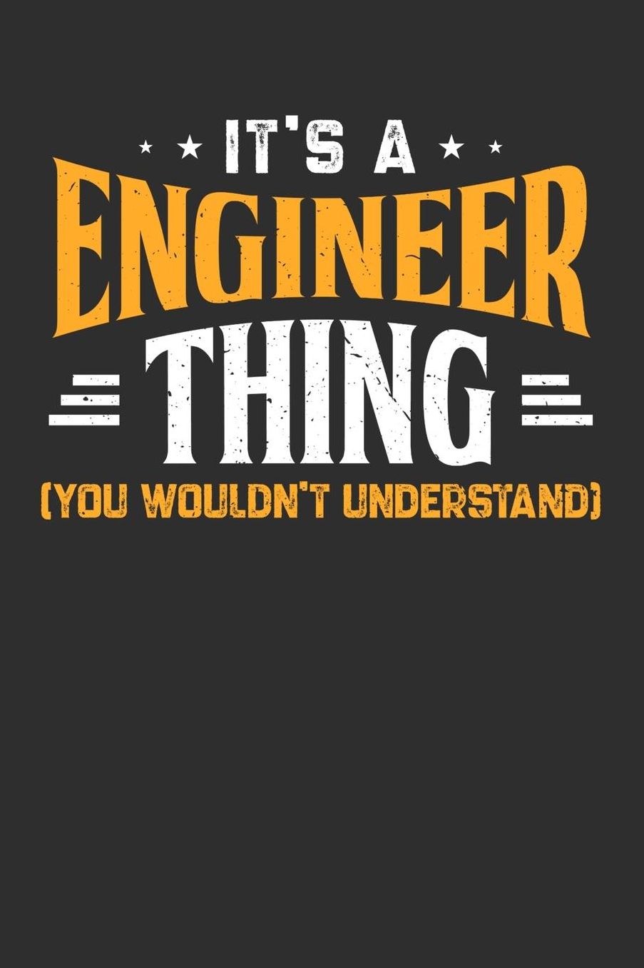 It's A Engineer Thing You Wouldn't Understand: Daily 100 page 6 x 9 journal to jot down your ideas and notes