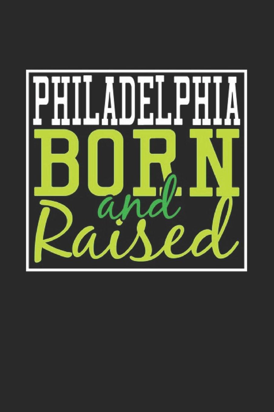 Philadelphia Born And Raised: Philadelphia Notebook Philadelphia Vacation Journal 110 Blank Paper Pages 6 x 9 Handlettering Diary I Logbook Philadelphia Buch