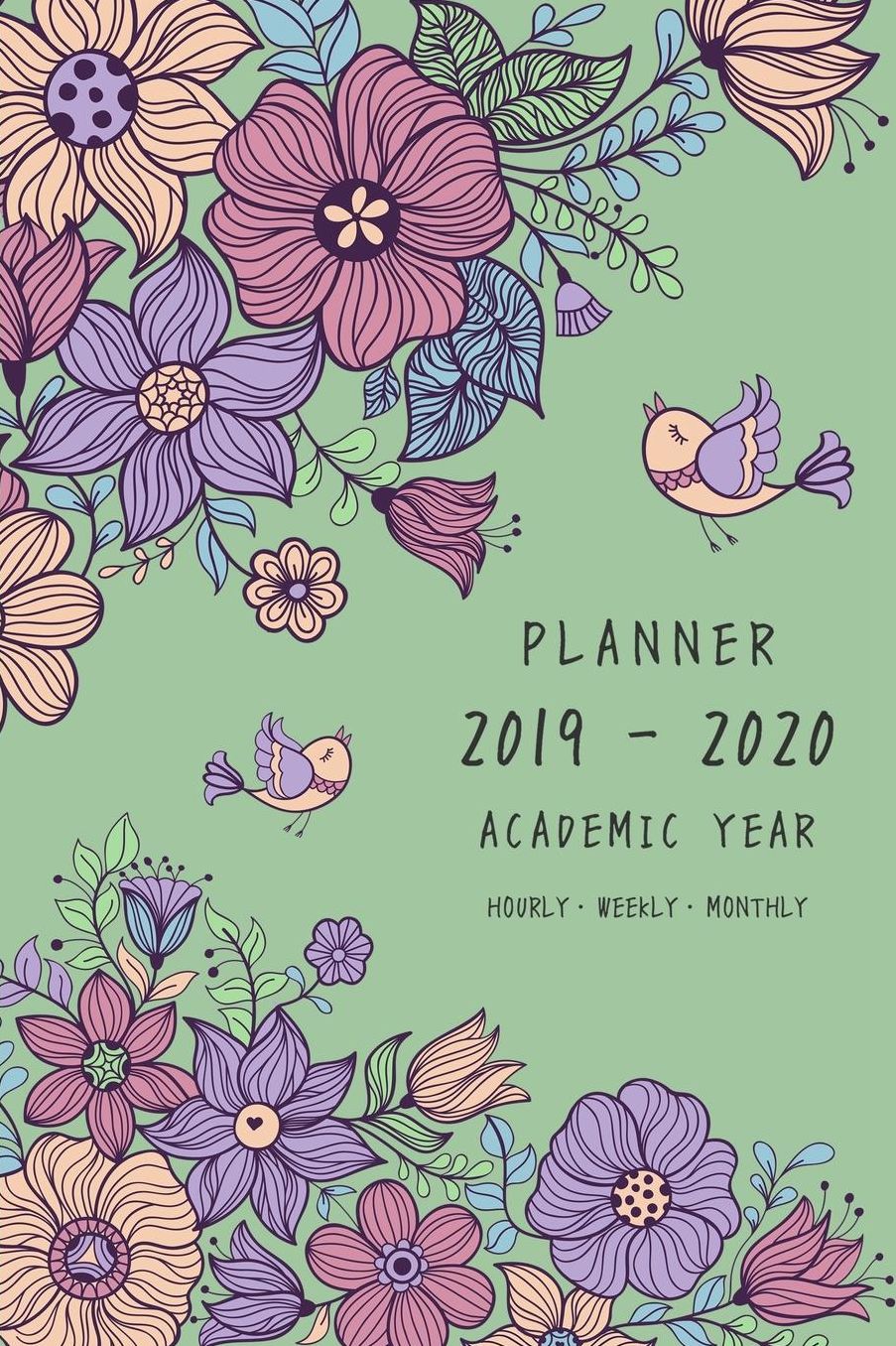 Planner 2019-2020 Academic Year: 6x9 Weekly Monthly Notebook Organizer Medium with Hourly Time Slots Vintage Flower Bird Design Green