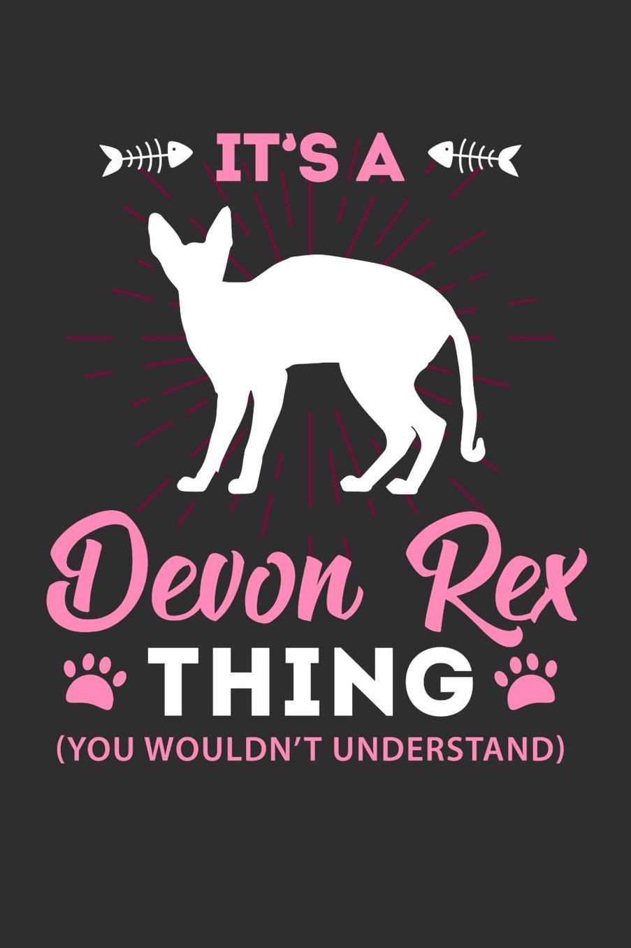 It's A Devon Rex Thing You Wouldn't Understand: Daily 100 page 6 x 9 journal to jot down your ideas and notes