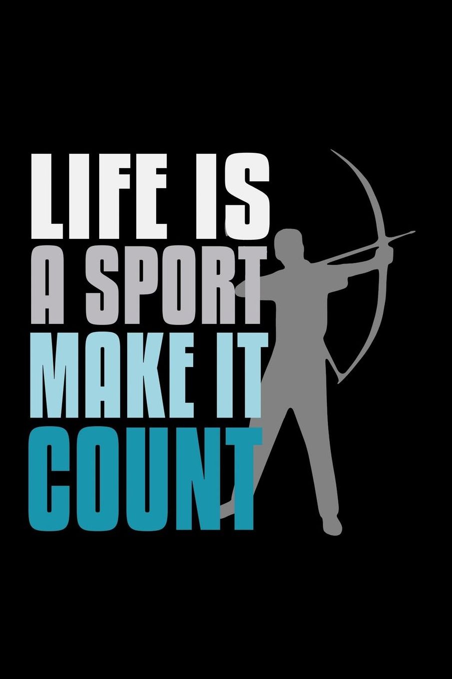 Life is a sport, make it count: Notebook Journal Diary 110 Lined pages