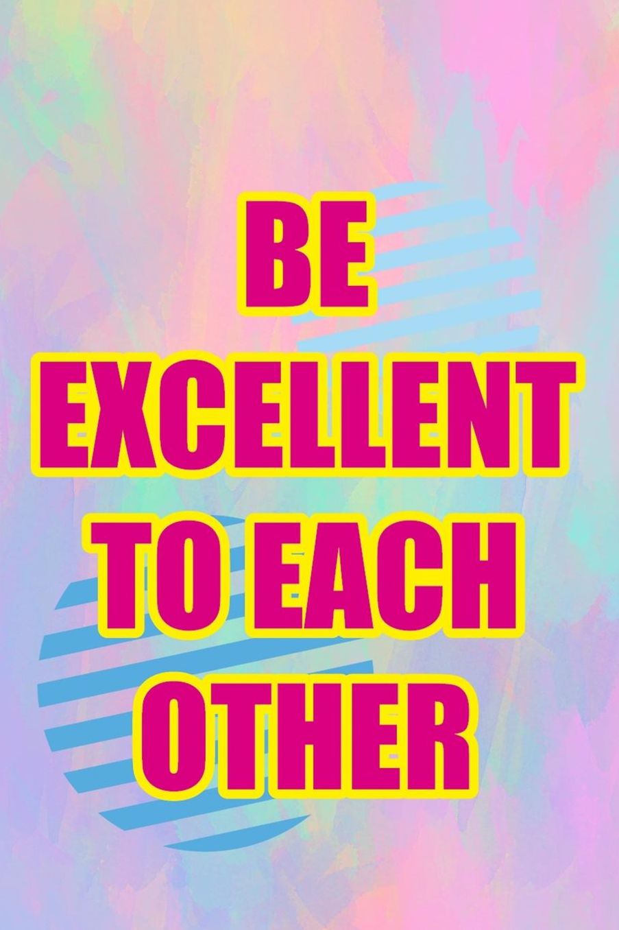Be Excellent To Each Other: Blank Lined Notebook (80's ) Pastel