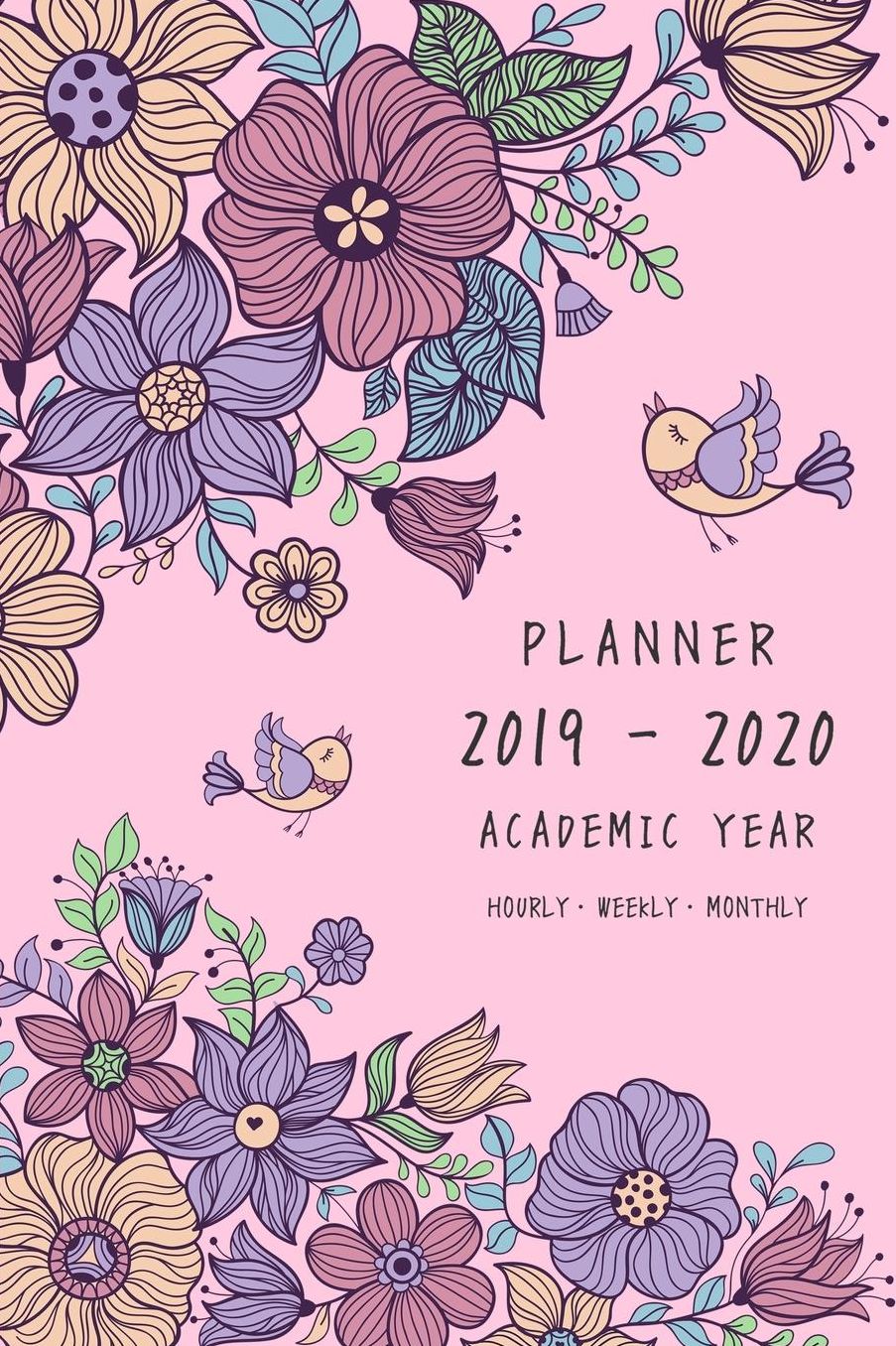 Planner 2019-2020 Academic Year: 6x9 Weekly Monthly Notebook Organizer Medium with Hourly Time Slots Vintage Flower Bird Design Pink