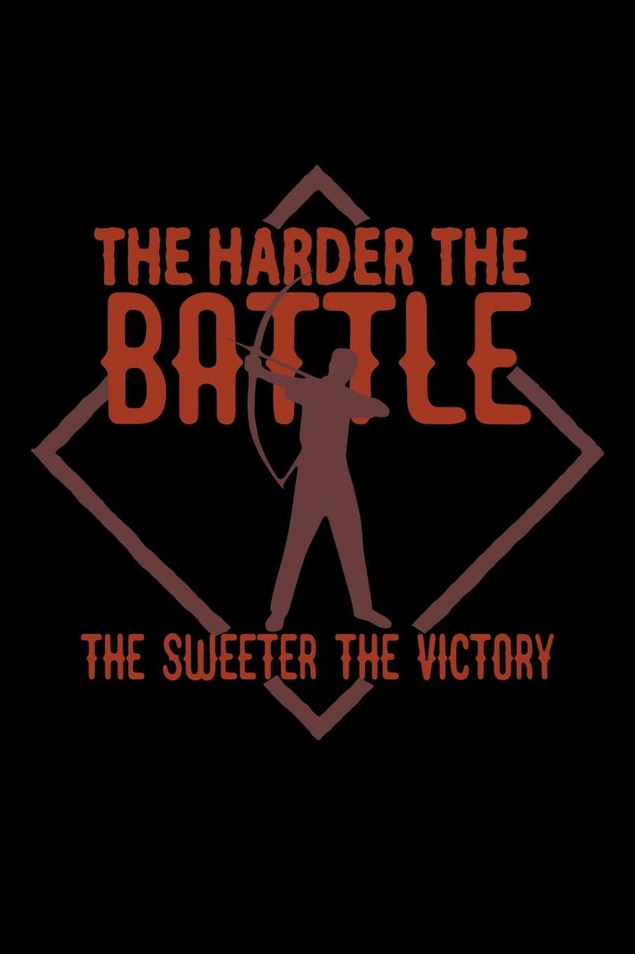 The harder the battle, the sweeter the victory: Notebook Journal Diary 110 Lined pages