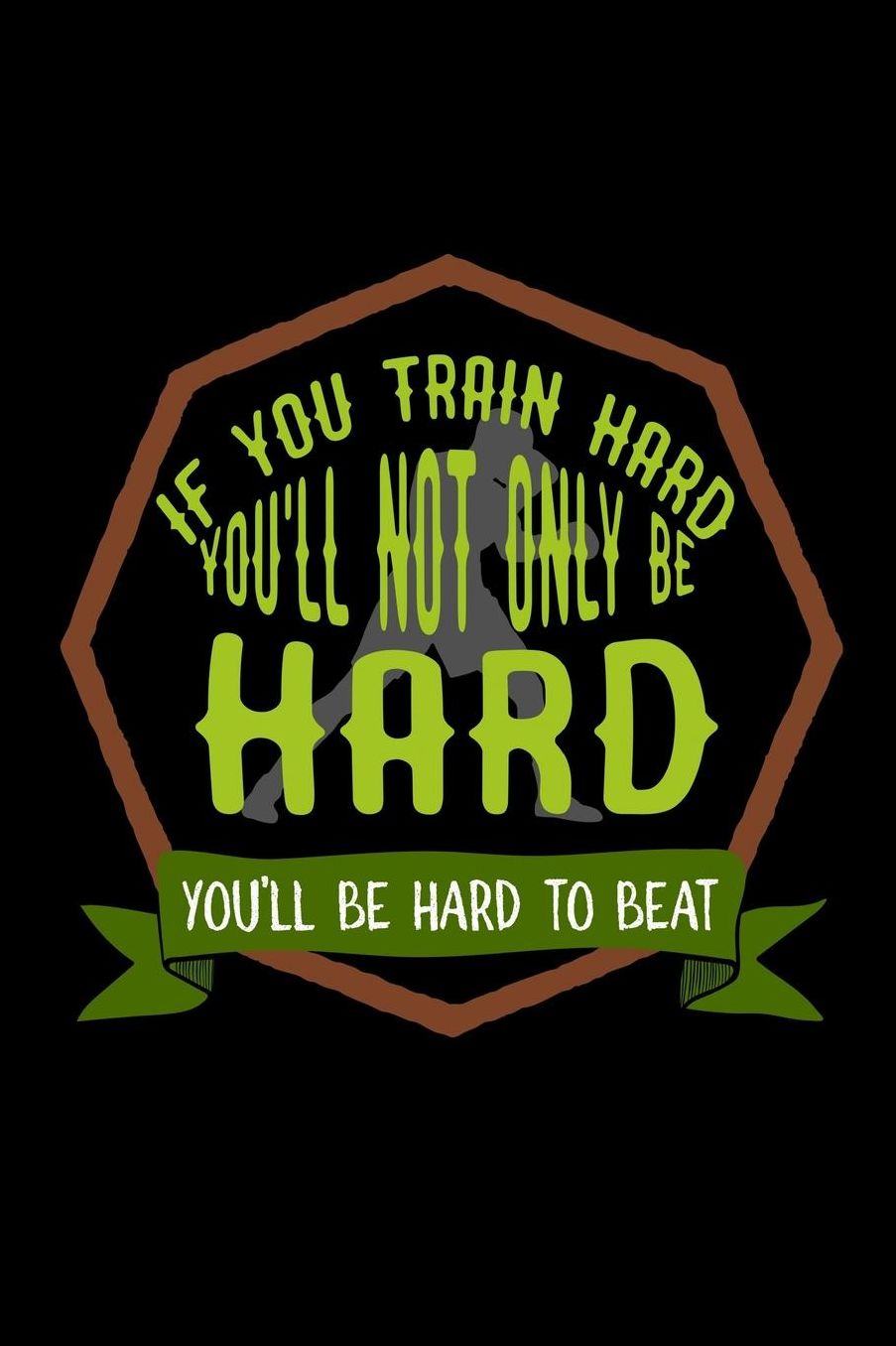 If you train hard, you'll not only be hard. You'll be hard to beat: Notebook Journal Diary 110 Lined pages