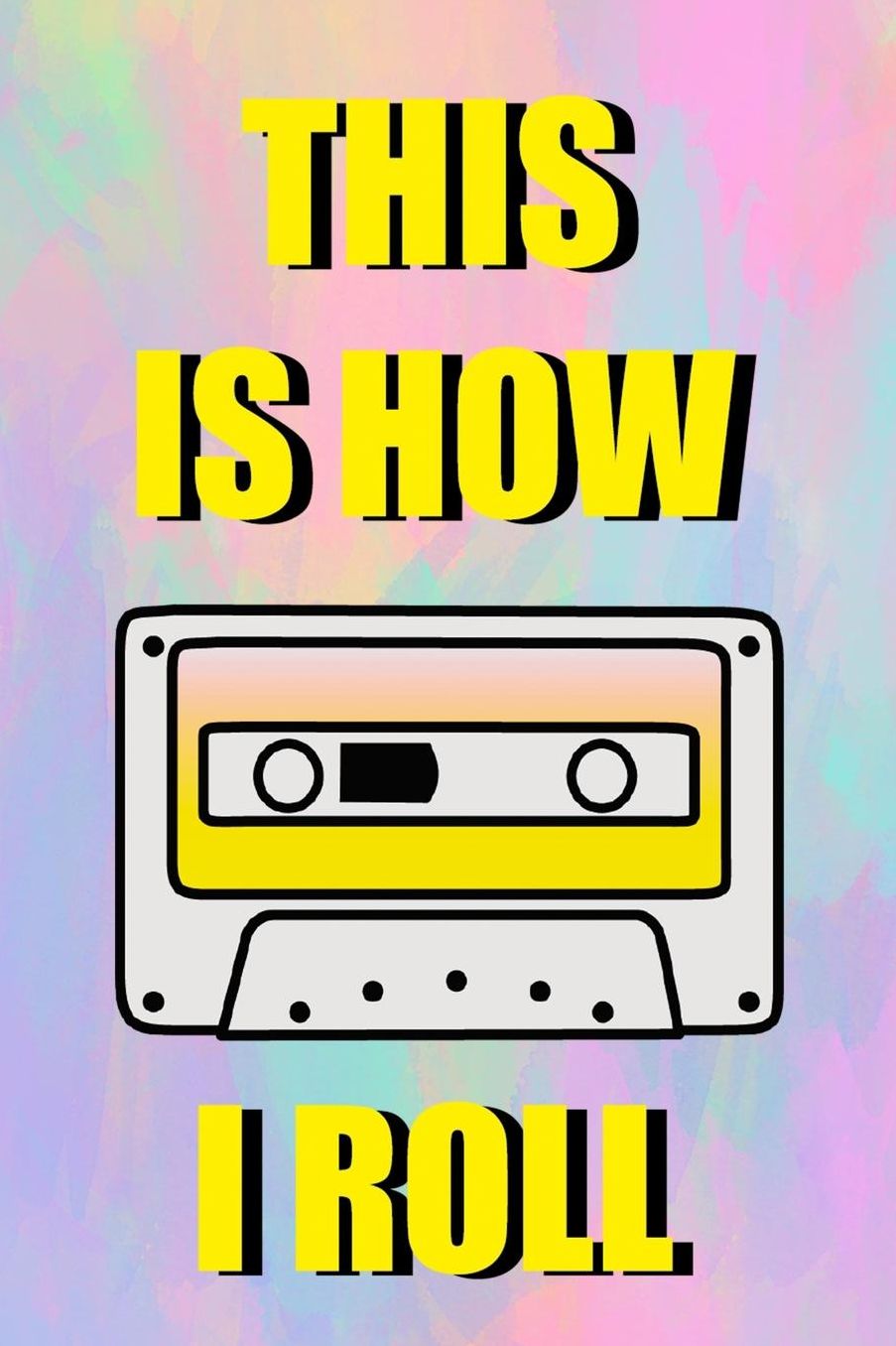 This Is How I Roll: Blank Lined Notebook (80's ) Pastel