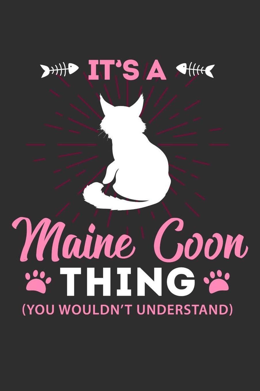 It's A Maine Coon Thing You Wouldn't Understand: Daily 100 page 6 x 9 journal to jot down your ideas and notes