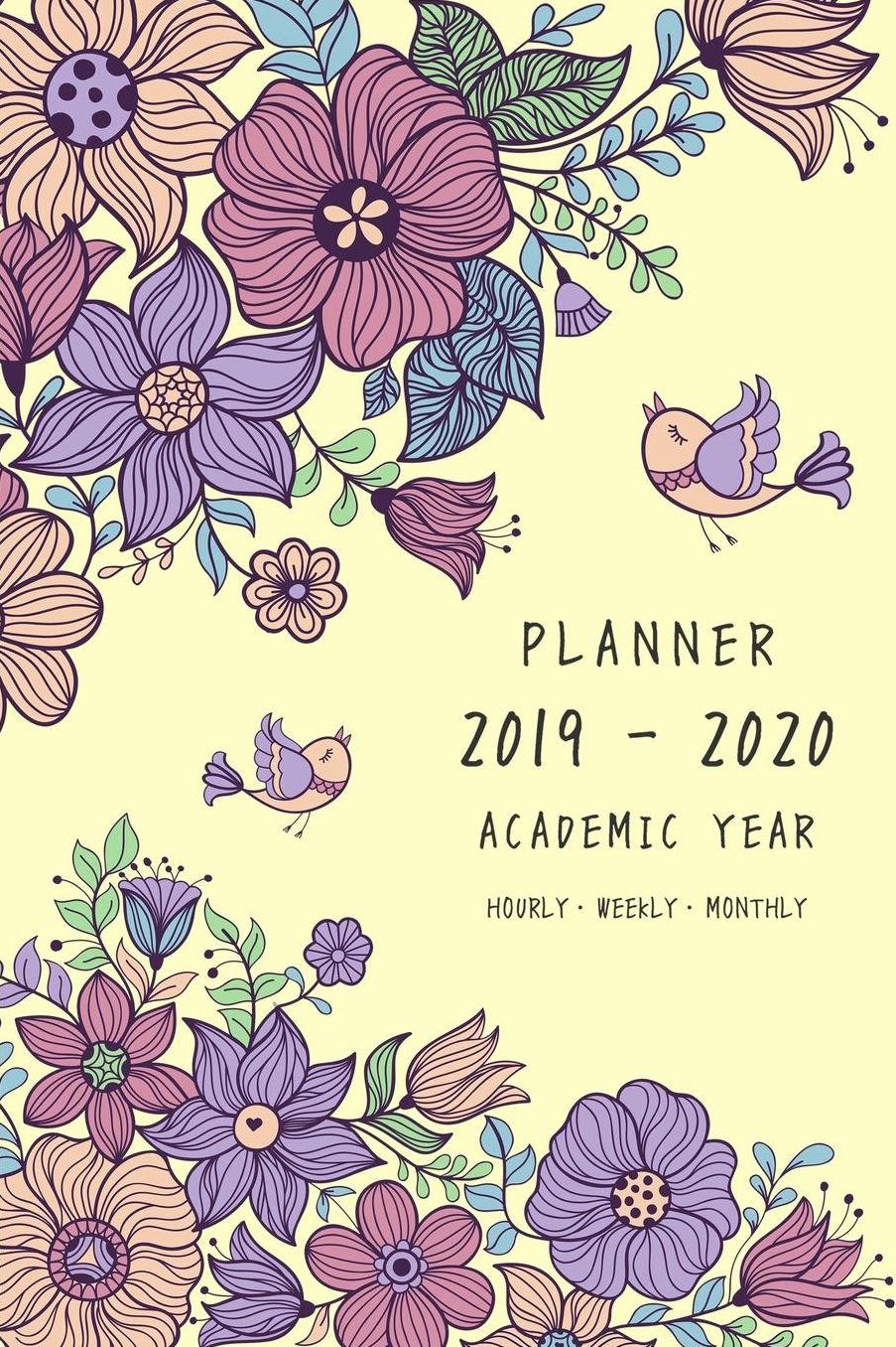 Planner 2019-2020 Academic Year: 6x9 Weekly Monthly Notebook Organizer Medium with Hourly Time Slots Vintage Flower Bird Design Yellow