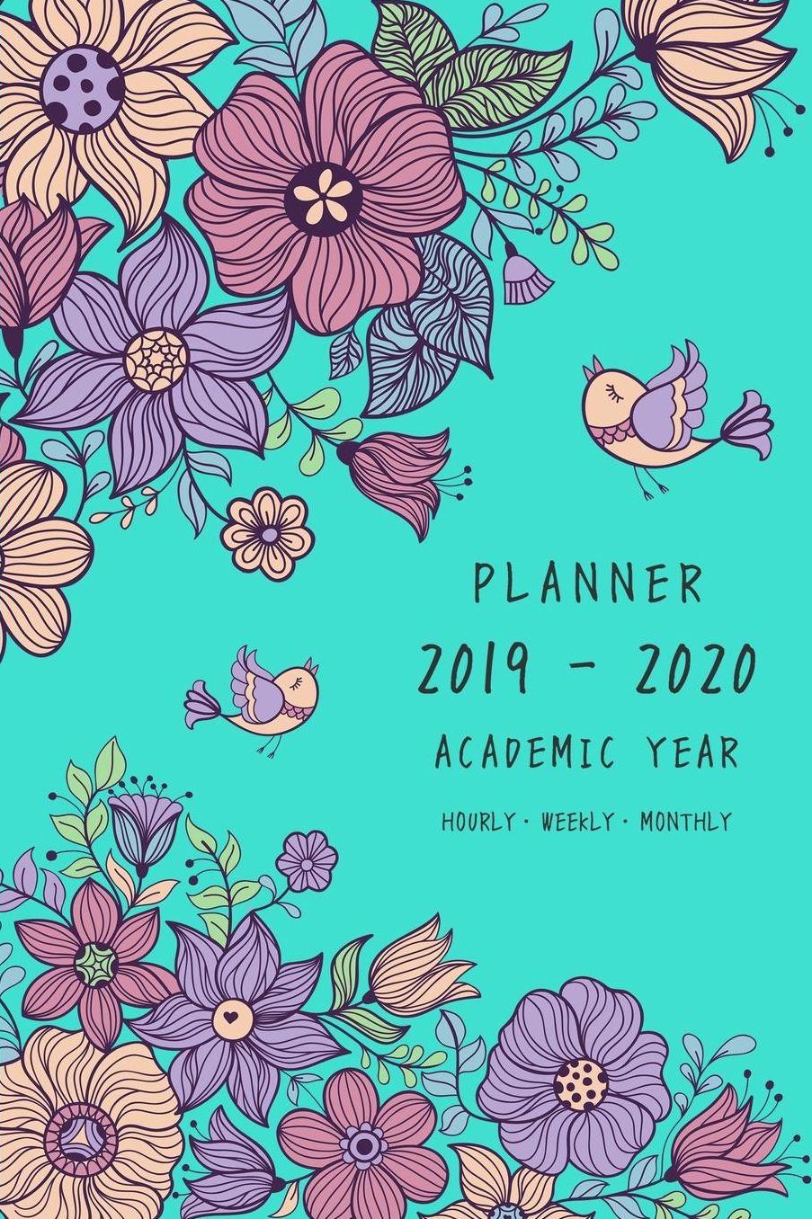 Planner 2019-2020 Academic Year: 6x9 Weekly Monthly Notebook Organizer Medium with Hourly Time Slots Vintage Flower Bird Design Turquoise