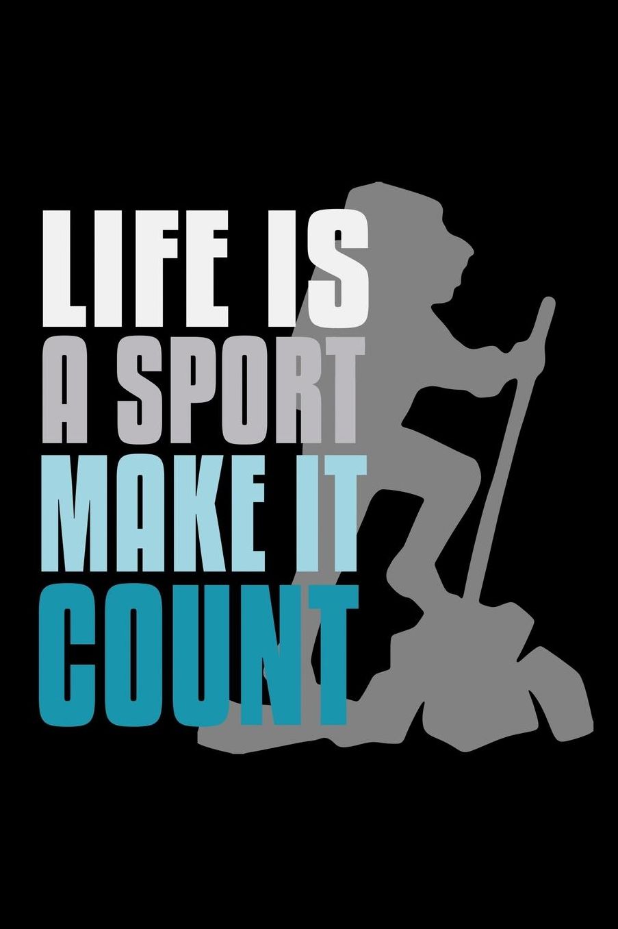 Life is a sport, make it count: Notebook Journal Diary 110 Lined pages