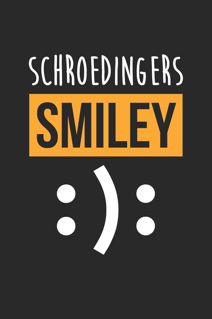 Science Puns Notebook - Schroedingers Smiley - Funny Science Physics Nerd Gift - Science Puns Journal: Medium College-Ruled Journey Diary, 110 page, Lined, 6x9 (15.2 x 22.9 cm)