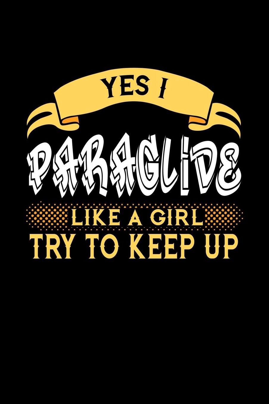 Yes I Paraglide Like a Girl Try to Keep Up: 6x9 inches checkered notebook, 120 Pages, Composition Book and Journal, perfect gift idea for girls like your daughter, sister or girlfriend who loves to Paraglide