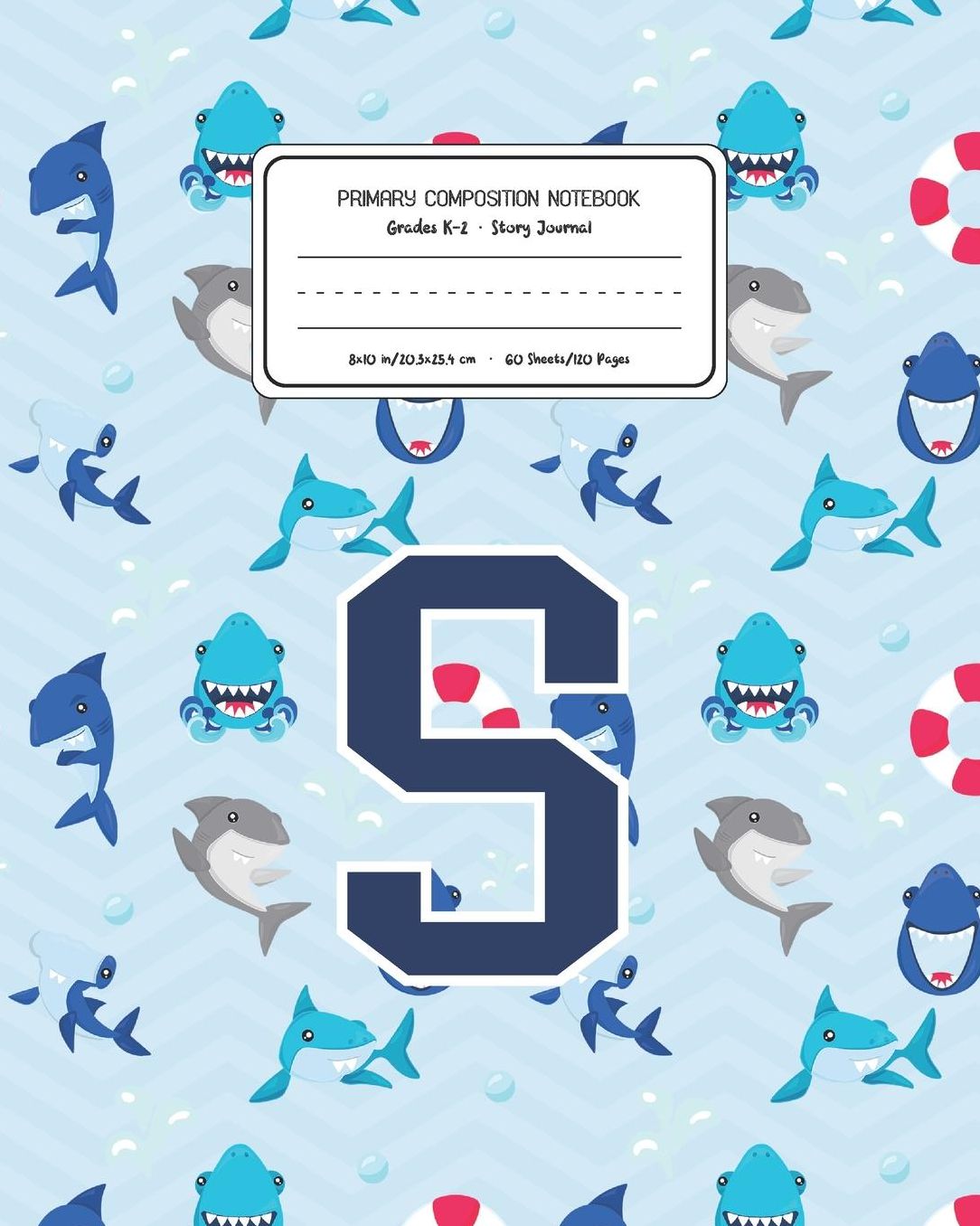 Primary Composition Notebook Grades K-2 Story Journal S: Shark Animal Pattern Primary Composition Book Letter S Personalized Lined Draw and Write Handwriting Paper Picture Space and Dashed Midline Notebook for Boys Exercise Book for Kids Back to School Pr