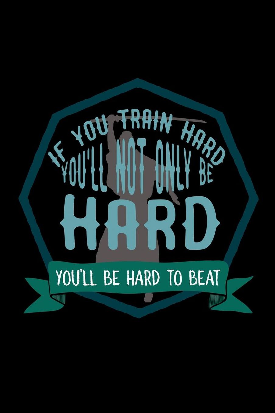 If you train hard, you'll not only be hard. You'll be hard to beat: Notebook Journal Diary 110 Lined pages